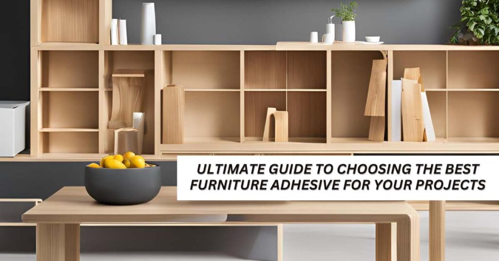 Best Furniture Adhesive